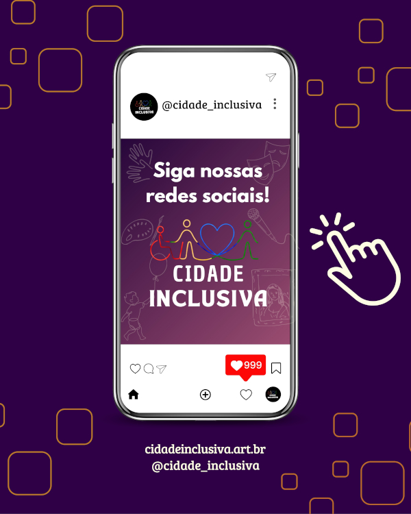 siga o perfil @cidadeinclusiva no instagram
